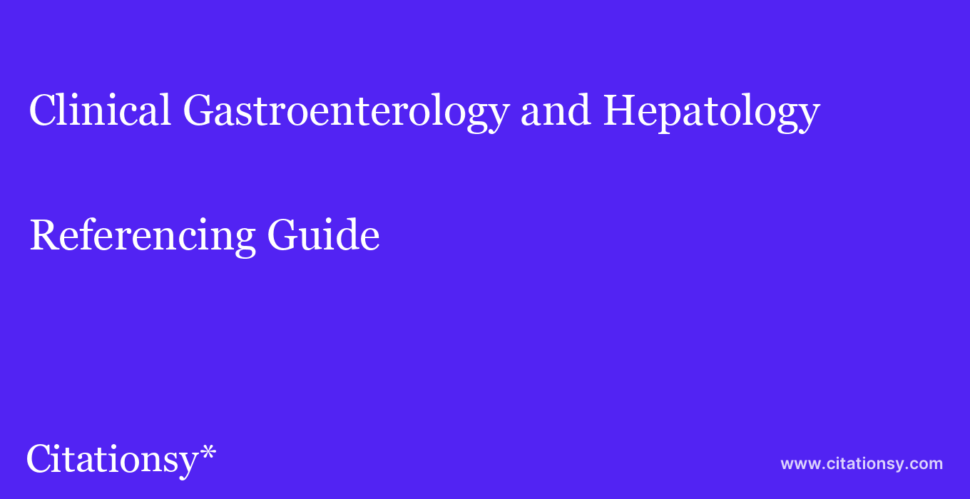 cite Clinical Gastroenterology and Hepatology  — Referencing Guide